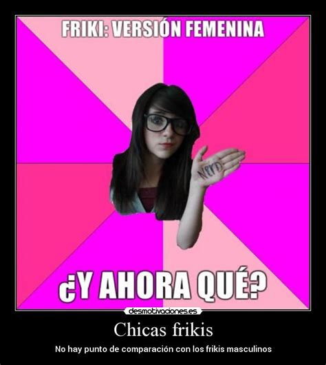 Chicas frikis frikis